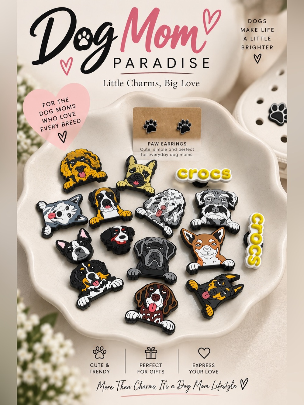 Dog Mom Paradise 15 Charms to decor your crocs and black paw earrings.